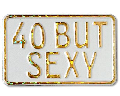 40 But Sexy skylt